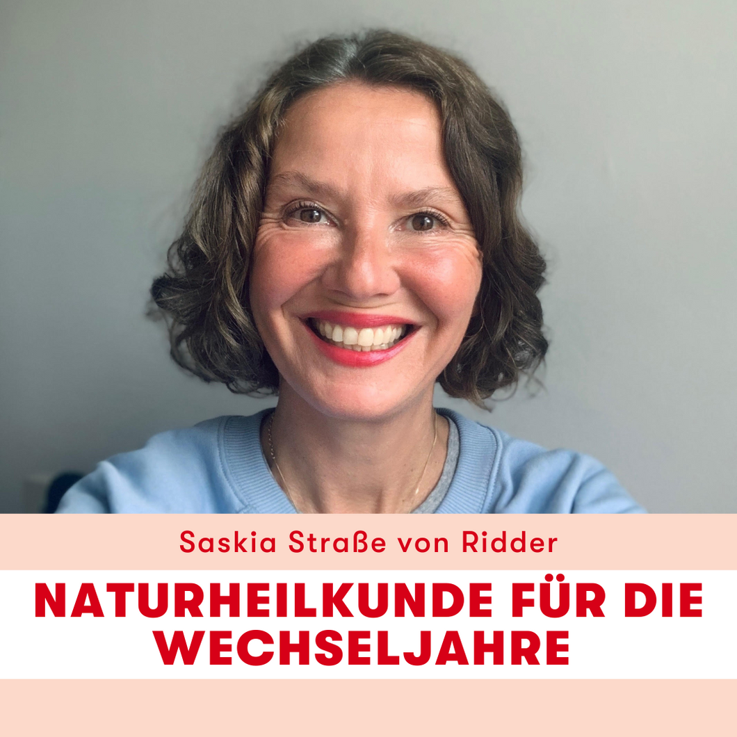 Naturheilkunde für die Wechseljahre mit Saskia Straße von Ridder
